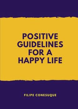 Paperback Positive Guidelines for a Happy Life Book