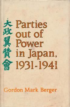 Hardcover Parties Out of Power in Japan, 1931-1941 Book