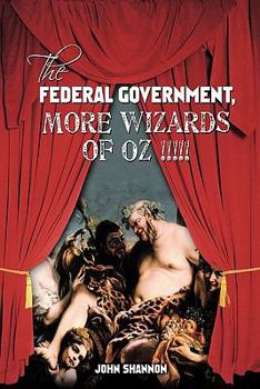 Hardcover The Federal Government, More Wizards of Oz !!!!! Book