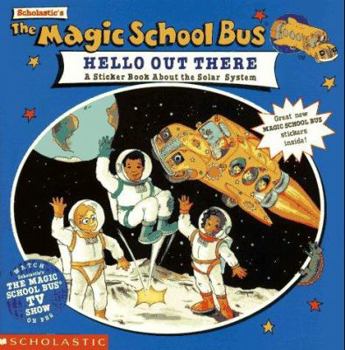 Paperback Magic School Bus Hello Out There: A Sticker Book about the Solar System Book