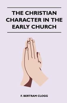 Paperback The Christian Character in the Early Church Book
