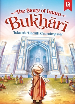 Hardcover The Story of Imam Bukhari: Islam's Hadith Grandmaster Book