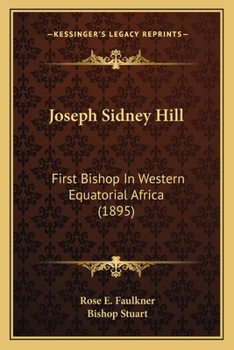 Paperback Joseph Sidney Hill: First Bishop In Western Equatorial Africa (1895) Book