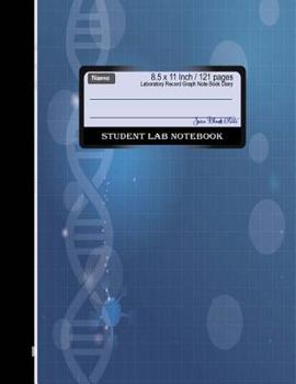 Student Lab Notebook Laboratory Record Graph Note Book Diary 8. 5 X 11 : Primary Record of Research, Hypotheses, Experiments and Initial Analysis or Interpretation of These Experiments. for Science St