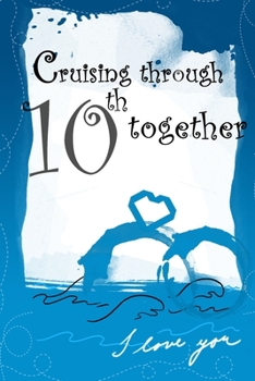 Paperback cruising through 10th together: Wedding Anniversary Gifts for Him for Her for Couple Love notes Marriage memories Notebook Book