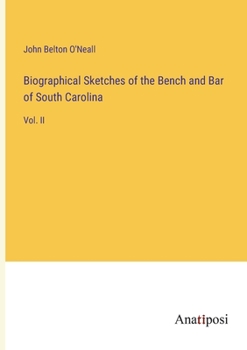 Paperback Biographical Sketches of the Bench and Bar of South Carolina: Vol. II Book