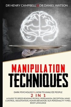 Paperback Manipulation Techniques: Dark Psychology & How to Analyze People 2 in 1 A Guide to Speed Reading People, Persuasion, Deception, Mind Control, N Book