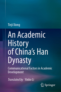 An Academic History of China's Han Dynasty: Communicational Factors in Academic Development