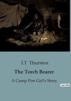Paperback The Torch Bearer: A Camp Fire Girl's Story Book