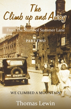 Paperback The Climb Up and Away: From the Slums of Summer Lane: Part Two - We Climbed a Mountain Book