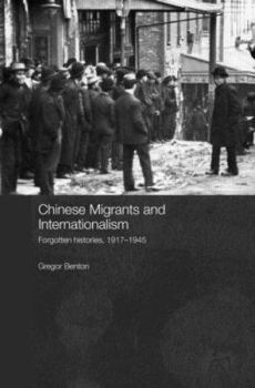 Hardcover Chinese Migrants and Internationalism: Forgotten Histories, 1917-1945 Book