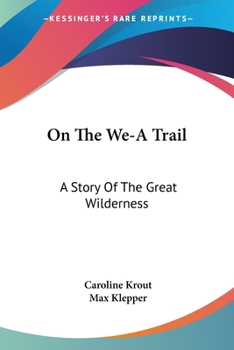 Paperback On The We-A Trail: A Story Of The Great Wilderness Book