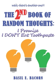 Paperback The 2nd Book of Random Thoughts: I Promise I Don't Eat Toothpaste Book