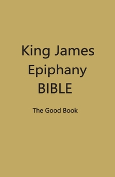 King James Epiphany Bible: The Good Book