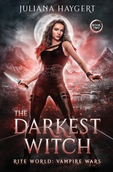 The Darkest Witch - Book #2 of the Rite World: Vampire Wars