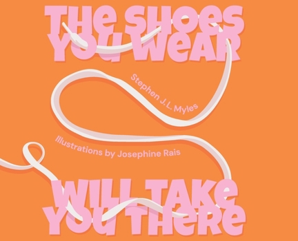 Hardcover The Shoes You Wear Will Take You There Book