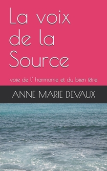 Paperback La voix de la Source: voie de l' harmonie et du bien être [French] Book