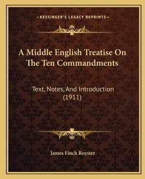 Paperback A Middle English Treatise On The Ten Commandments: Text, Notes, And Introduction (1911) Book