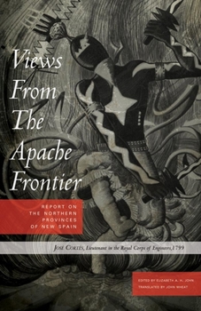 Paperback Views from the Apache Frontier: Report on the Northern Provinces of New Spain Book