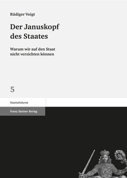 Der Januskopf Des Staates: Warum Wir Auf Den Staat Nicht Verzichten Konnen