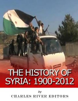 Paperback The History of Syria: 1900-2012 Book