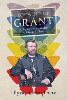 Paperback Growing Up Grant: A Gay Life in the Shadow of Ulysses S. Grant Book