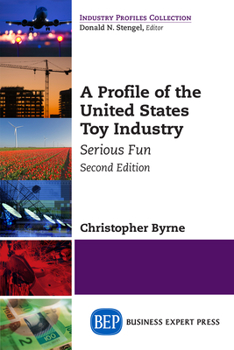 Paperback A Profile of the United States Toy Industry, Second Edition: Serious Fun Book