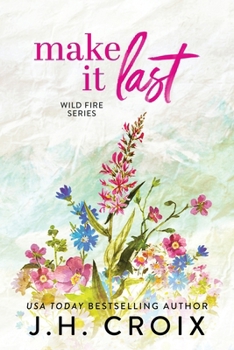 Make It Last (Wild Fire) - Book #6 of the Wild Fire
