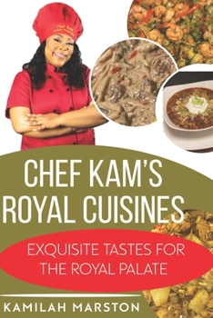 Paperback Chef Kam's Royal Cuisines: Exquisite Tastes For The Royal Pallet Book
