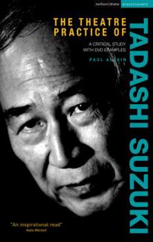 Hardcover The Theatre Practice of Tadashi Suzuki: A Critical Study with DVD Examples Book