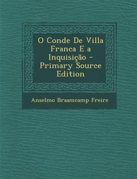 Paperback O Conde de Villa Franca E a Inquisicao - Primary Source Edition [Portuguese] Book