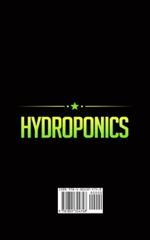 Hardcover Hydroponics: The essential guide on how to grow your vegetables and fruits on water by making garden at home with out backyard and [Large Print] Book