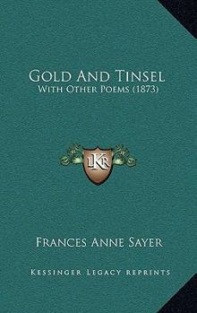 Paperback Gold And Tinsel: With Other Poems (1873) Book