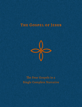 Hardcover The Gospel of Jesus: The Four Gospels in a Single Complete Narrative Book