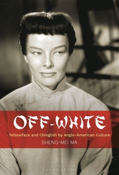 Paperback Off-White: Yellowface and Chinglish by Anglo-American Culture Book
