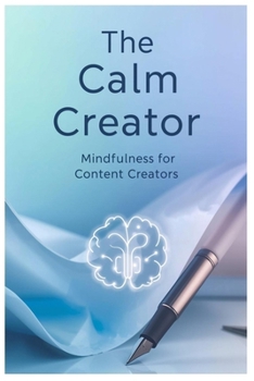 Paperback The Calm Creator: Mindfulness for Content Creators Book