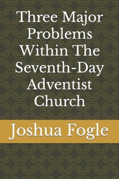 Paperback Three Major Problems Within The Seventh-Day Adventist Church Book