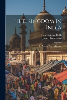 Paperback The Kingdom In India: Its Progress And Its Promise Book