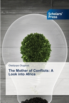 Paperback The Mother of Conflicts: A Look into Africa Book