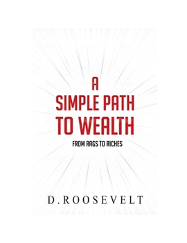 Paperback A Simple Path to Wealth: From Rags to Riches Book