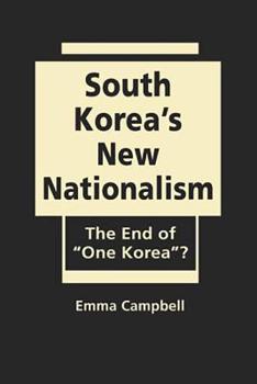 Hardcover South Korea’s New Nationalism: The End of “One Korea”? Book