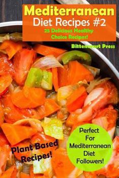 Paperback Mediterranean Diet Recipes - #2: 25 Delicious & Healthy Choice Recipes! - Perfect for Mediterranean Diet Followers! - Plant Based Recipes! Book