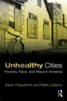 Paperback Unhealthy Cities: Poverty, Race, and Place in America Book