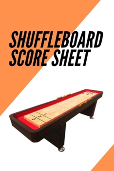Paperback Shuffleboard Score Sheet: Shuffleboard league record Shuffleboard notes Shuffleboard score board Shuffleboard score keeper rules Book