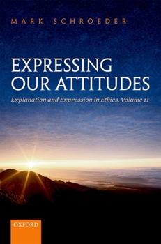 Hardcover Expressing Our Attitudes: Explanation and Expression in Ethics, Volume 2 Book