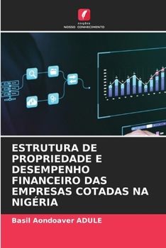 Paperback Estrutura de Propriedade E Desempenho Financeiro Das Empresas Cotadas Na Nigéria [Portuguese] Book