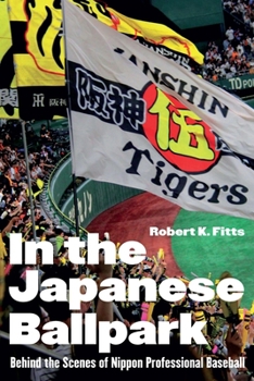 Hardcover In the Japanese Ballpark: Behind the Scenes of Nippon Professional Baseball Book