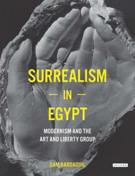 Hardcover Surrealism in Egypt: Modernism and the Art and Liberty Group Book