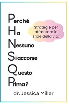 Perché Ha Nessuno Si accorse Questo Prima?: Strategie per affrontare le sfide della vita. (Italian Edition)