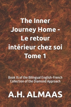The Inner Journey Home - Le retour intérieur chez soi Tome 1: Book 15 of the Bilingual English-French Collection of the Diamond Approach